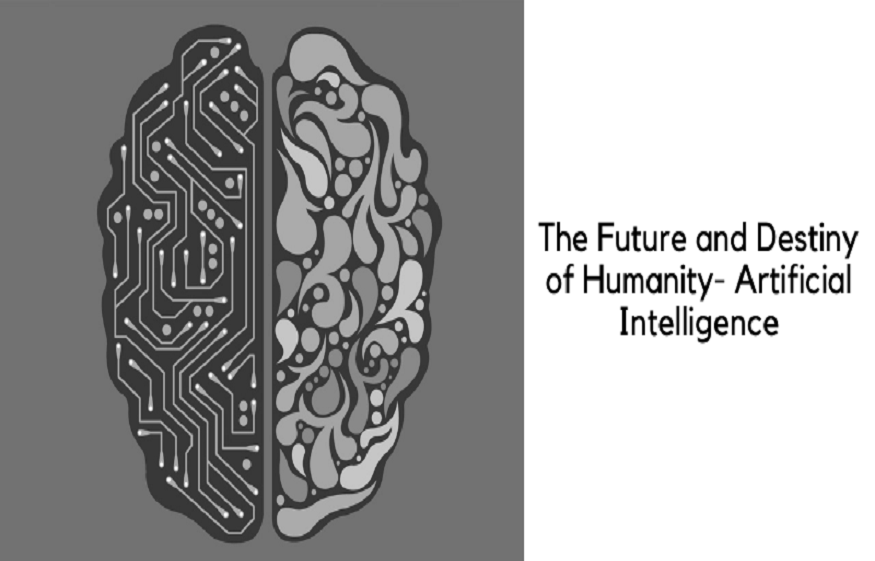 The Future and Destiny of Humanity- Artificial Intelligence